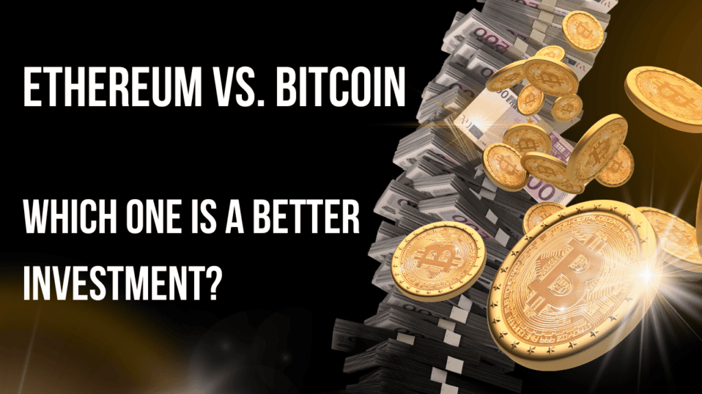 ethereum vs bitcoin which one is a better investment